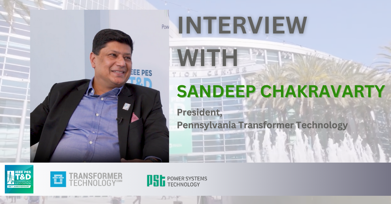 Interview with Sandeep Chakravarty, President of Pennsylvania Transformer Technology
