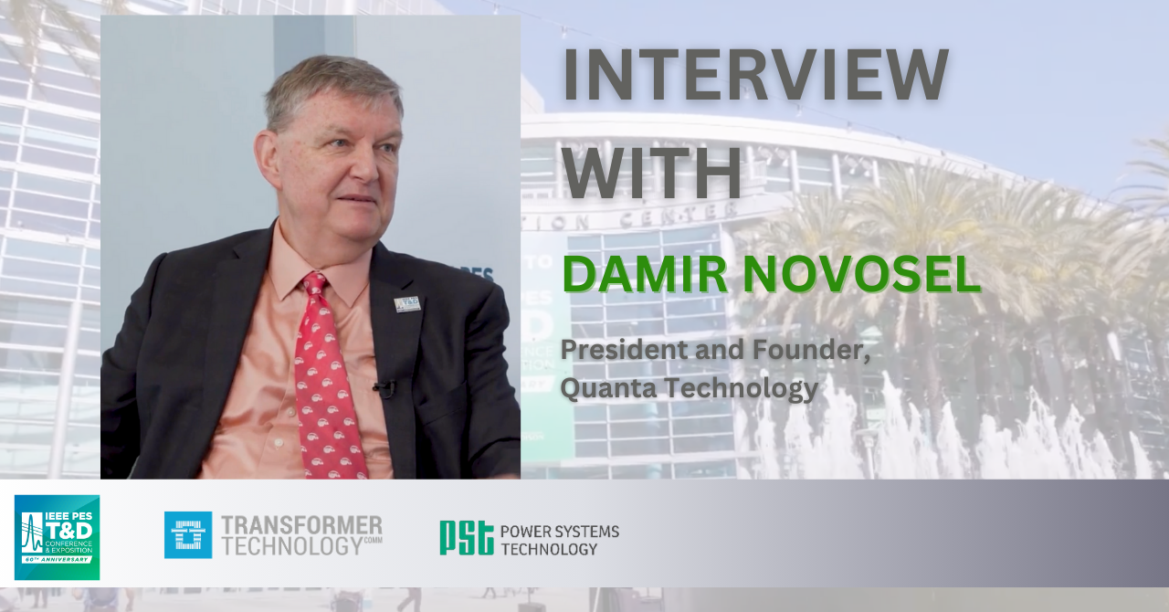 Interview with Damir Novosel, President and Founder, Quanta Technology